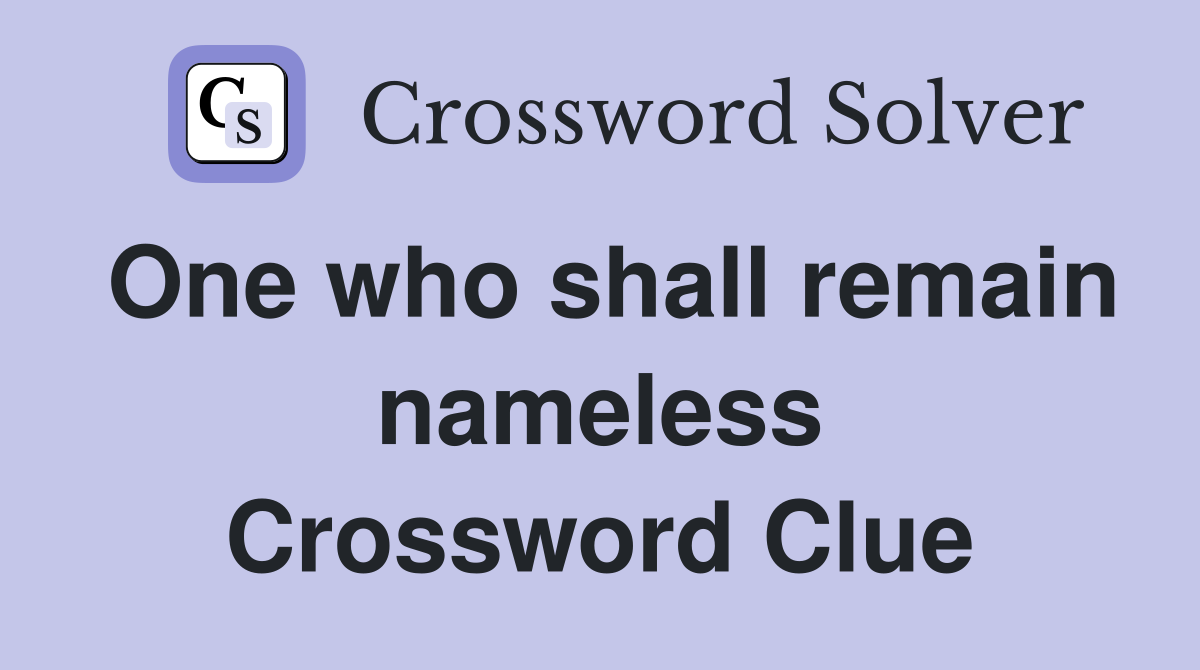 One who shall remain nameless Crossword Clue