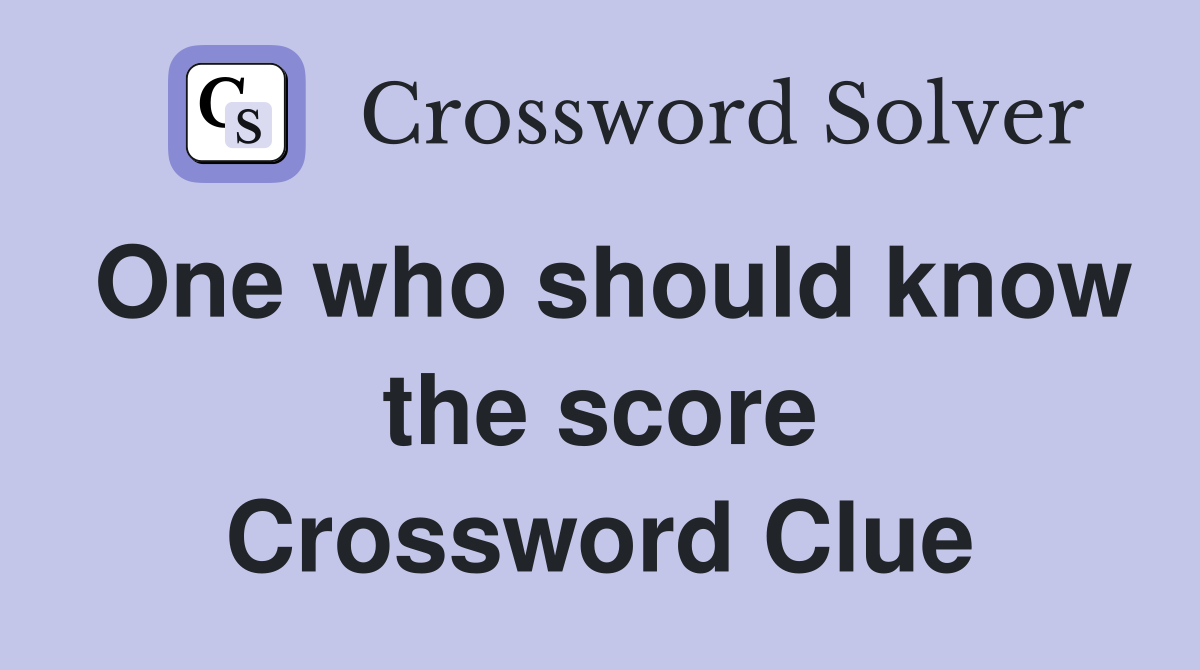 One who should know the score Crossword Clue