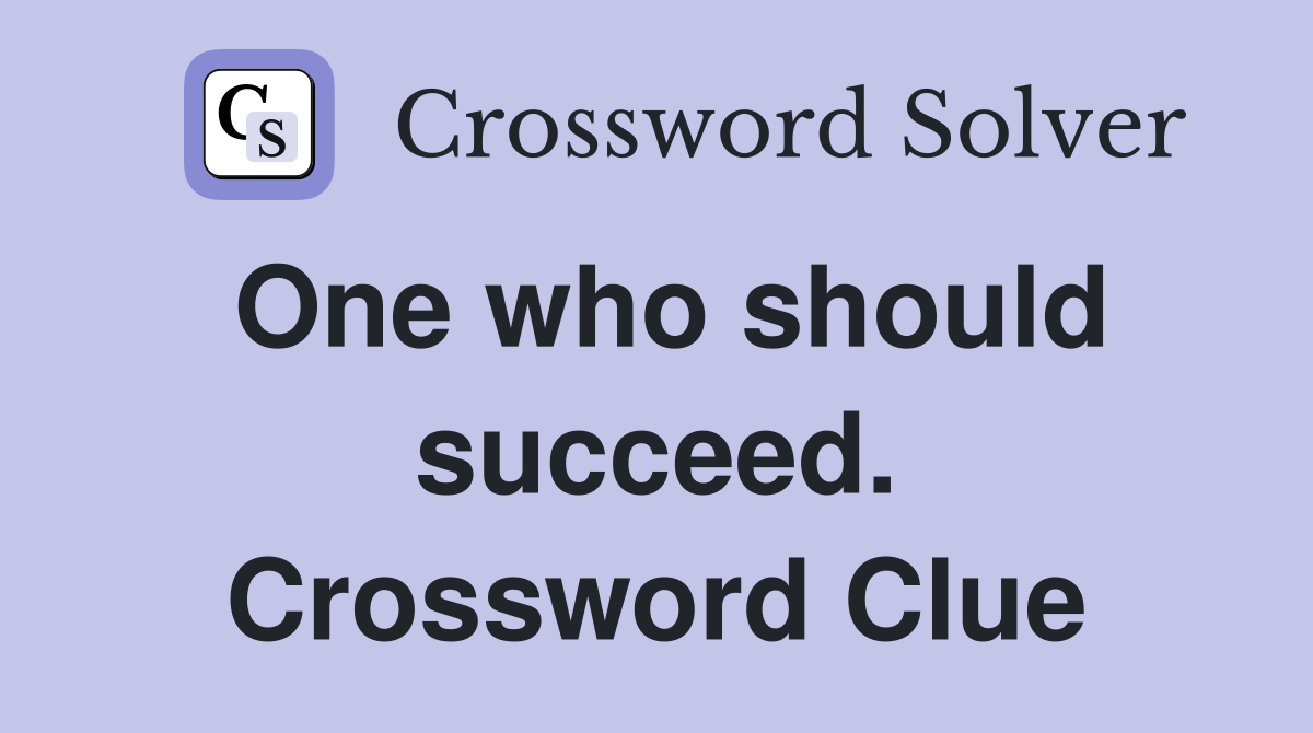 One who should succeed. Crossword Clue
