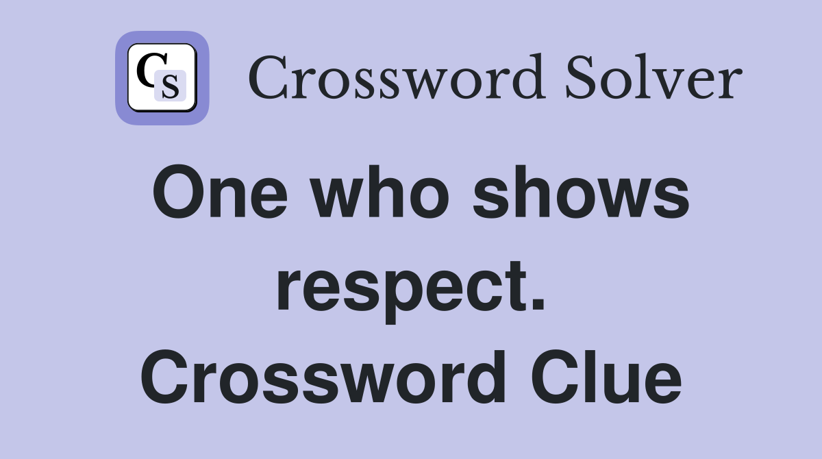 One who shows respect. Crossword Clue
