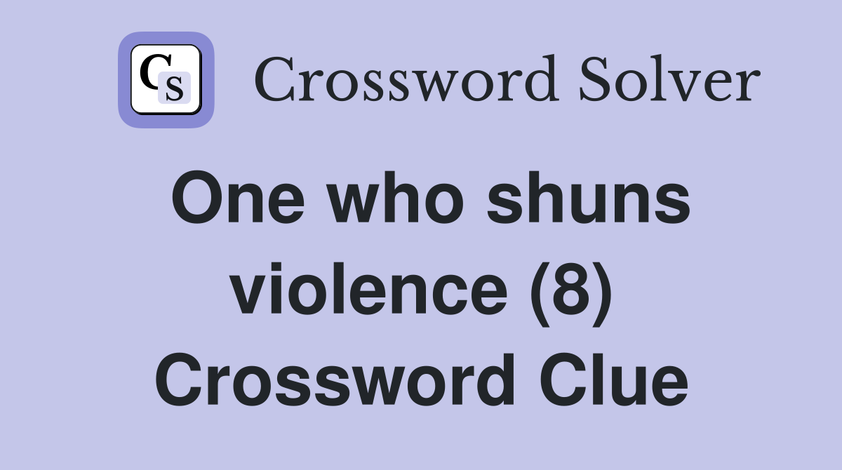 One who shuns violence (8) Crossword Clue