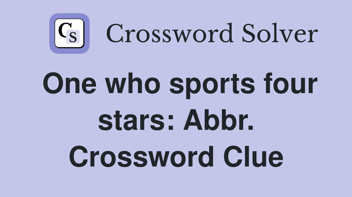 One who sports four stars: Abbr. Crossword Clue