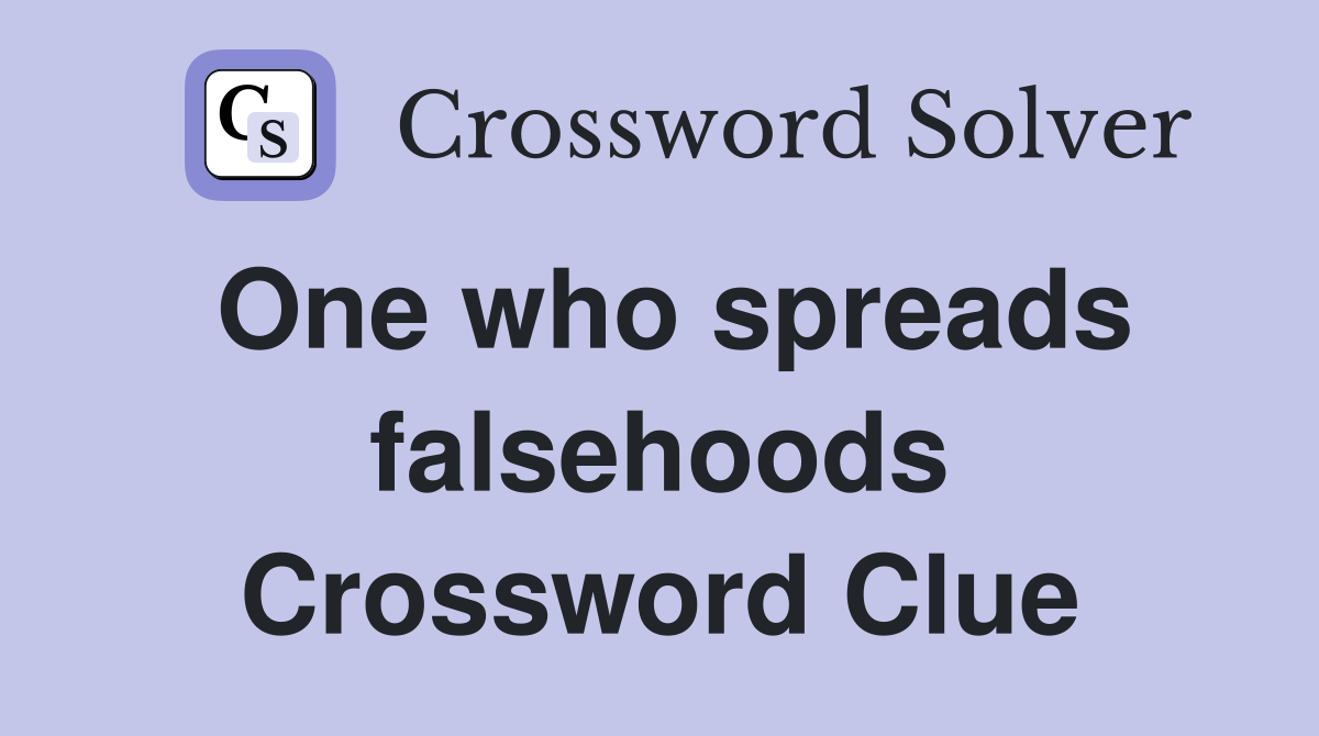 One who spreads falsehoods Crossword Clue