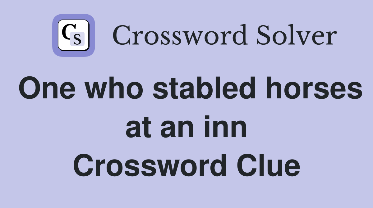 One who stabled horses at an inn Crossword Clue