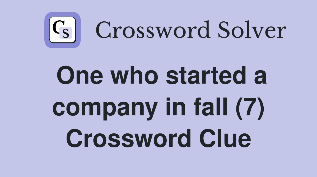 One who started a company in fall (7) Crossword Clue