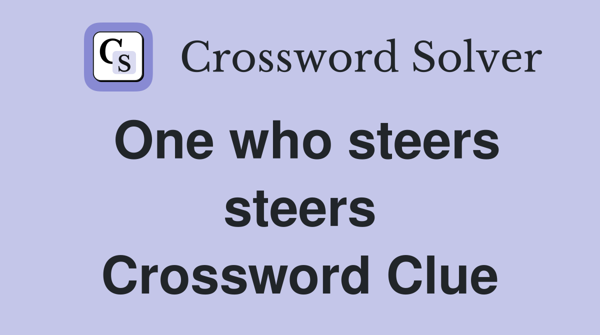 One who steers steers Crossword Clue