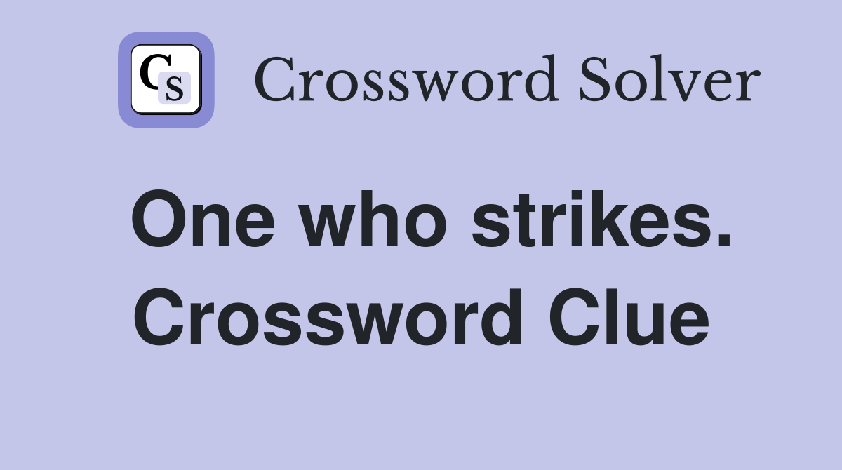 One who strikes. Crossword Clue