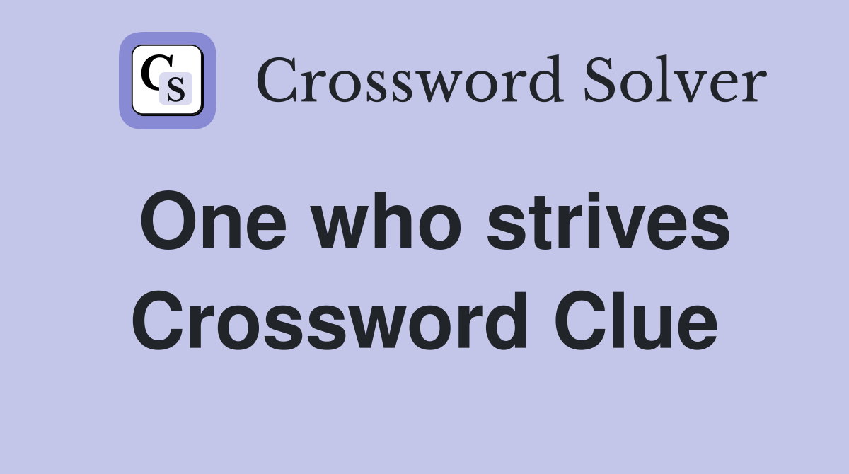 One who strives Crossword Clue