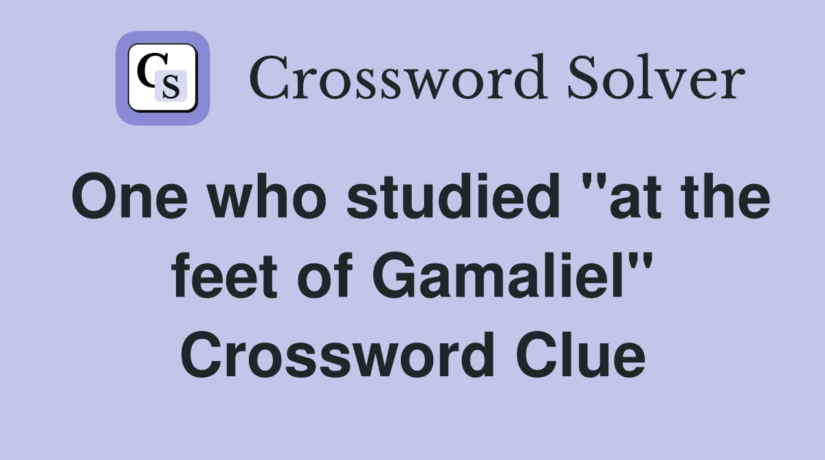 One who studied "at the feet of Gamaliel" Crossword Clue