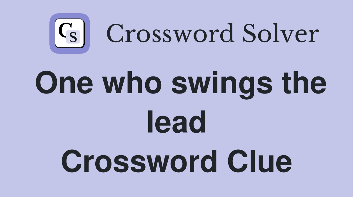 One who swings the lead Crossword Clue