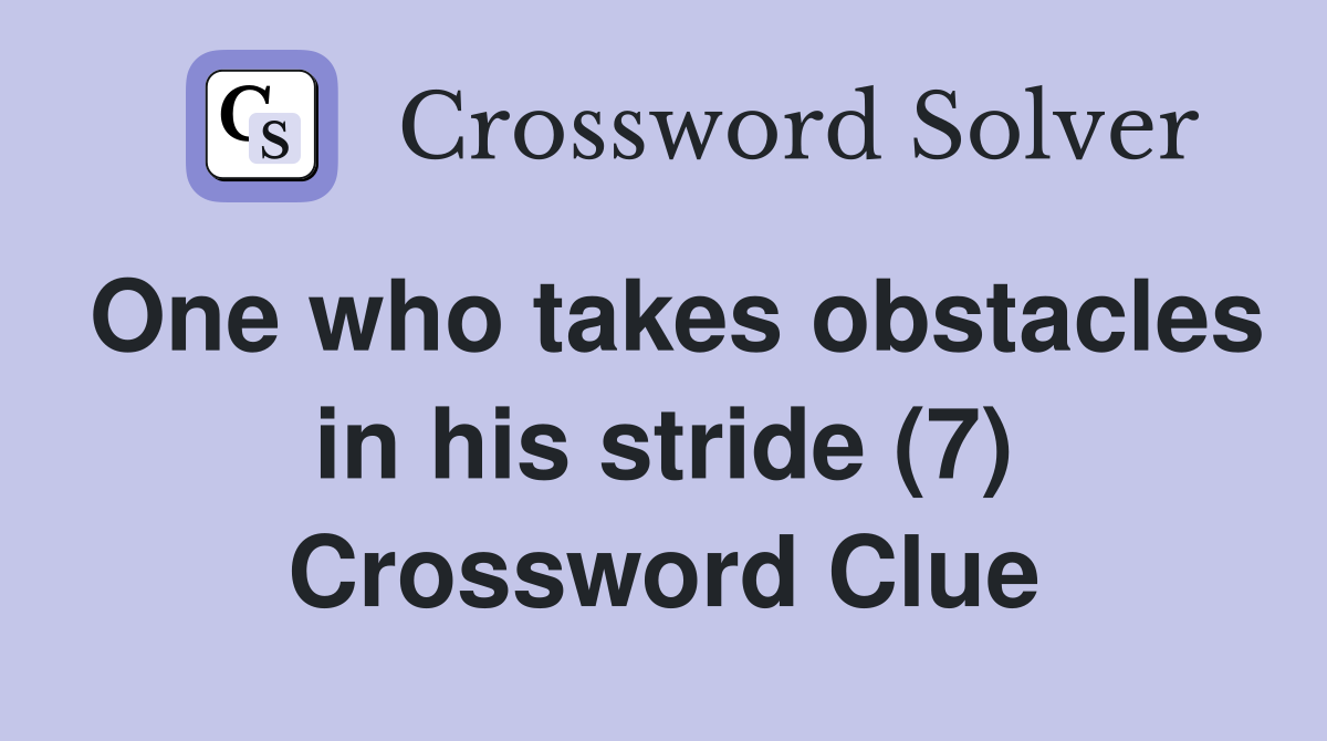 One who takes obstacles in his stride (7) Crossword Clue