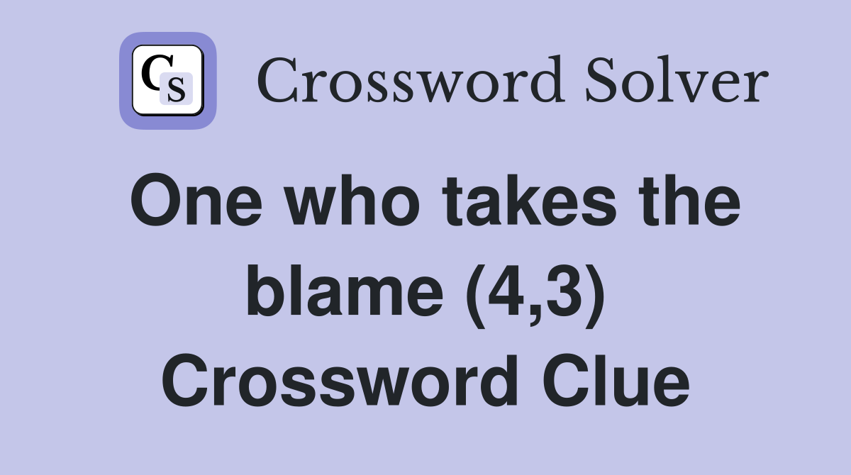 One who takes the blame (4,3) Crossword Clue