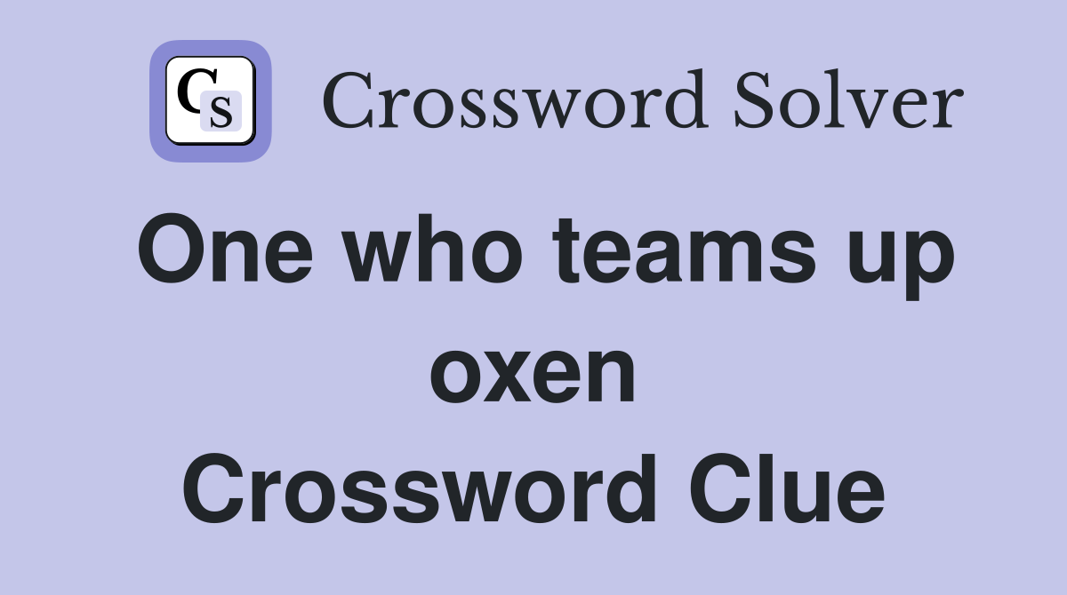 One who teams up oxen Crossword Clue