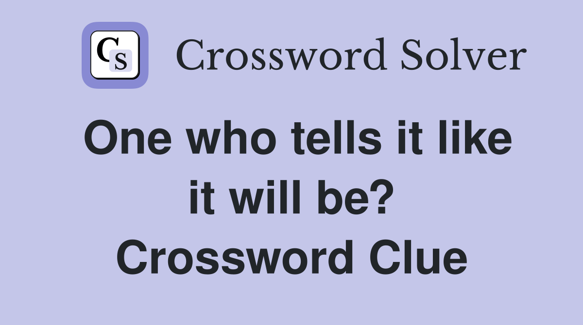 One who tells it like it will be? Crossword Clue