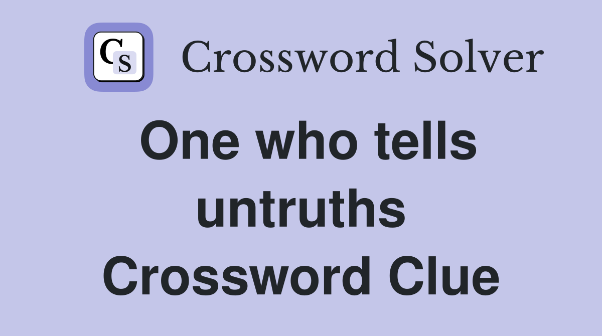 One who tells untruths Crossword Clue