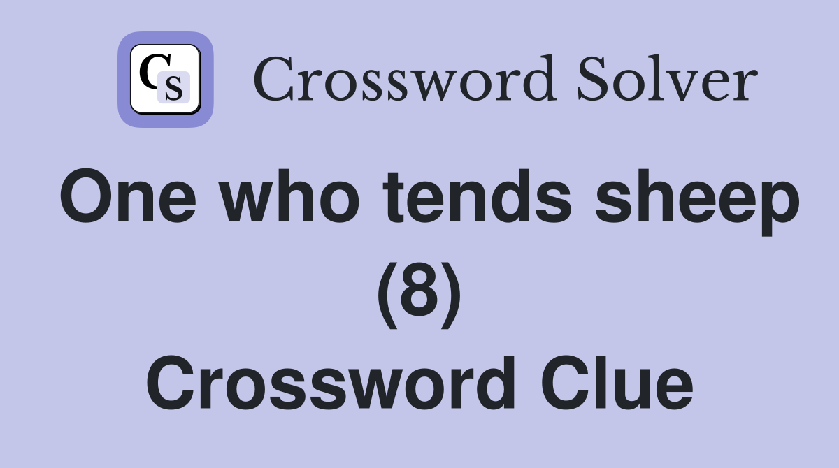One who tends sheep (8) Crossword Clue