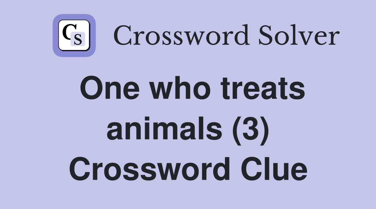 One who treats animals (3) Crossword Clue