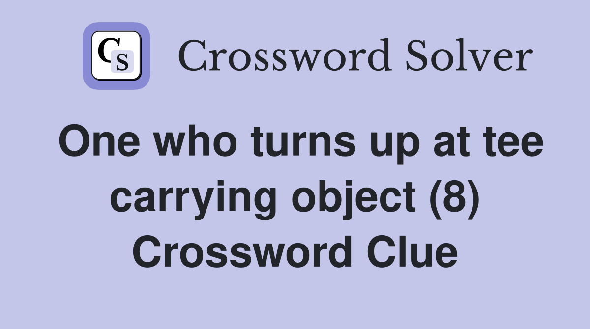 One who turns up at tee carrying object (8) Crossword Clue