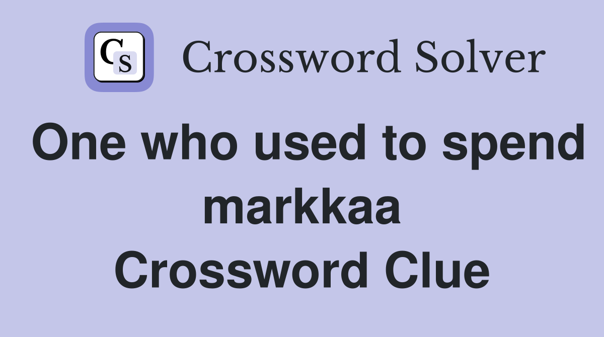 One who used to spend markkaa Crossword Clue