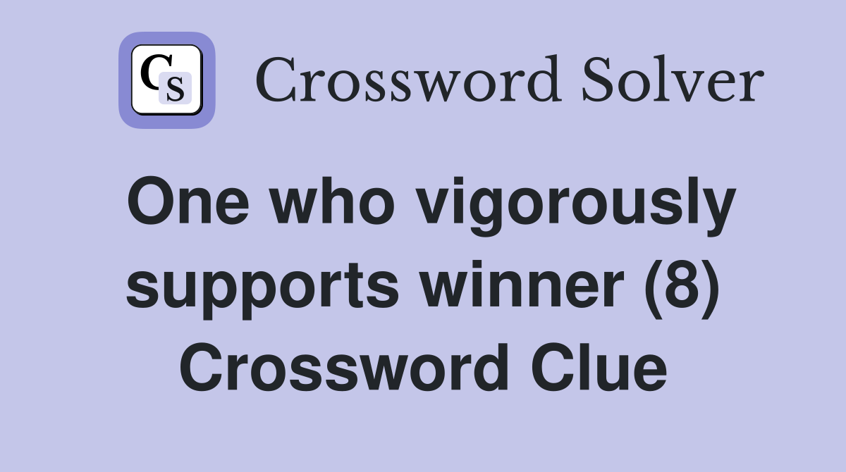 One who vigorously supports winner (8) Crossword Clue