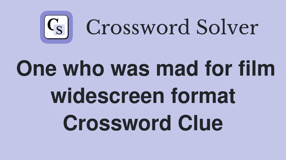 One who was mad for film widescreen format Crossword Clue