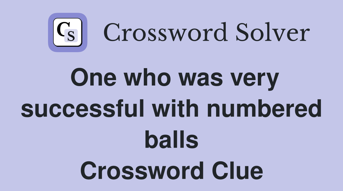 One who was very successful with numbered balls Crossword Clue