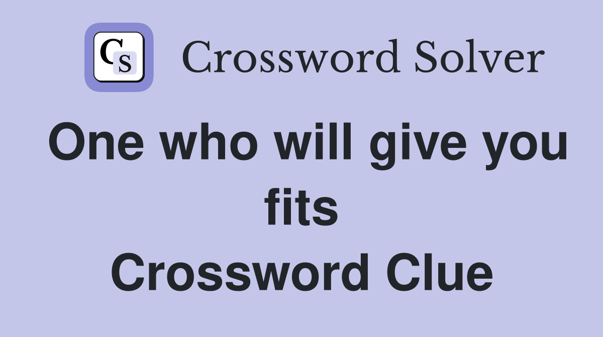 One who will give you fits Crossword Clue