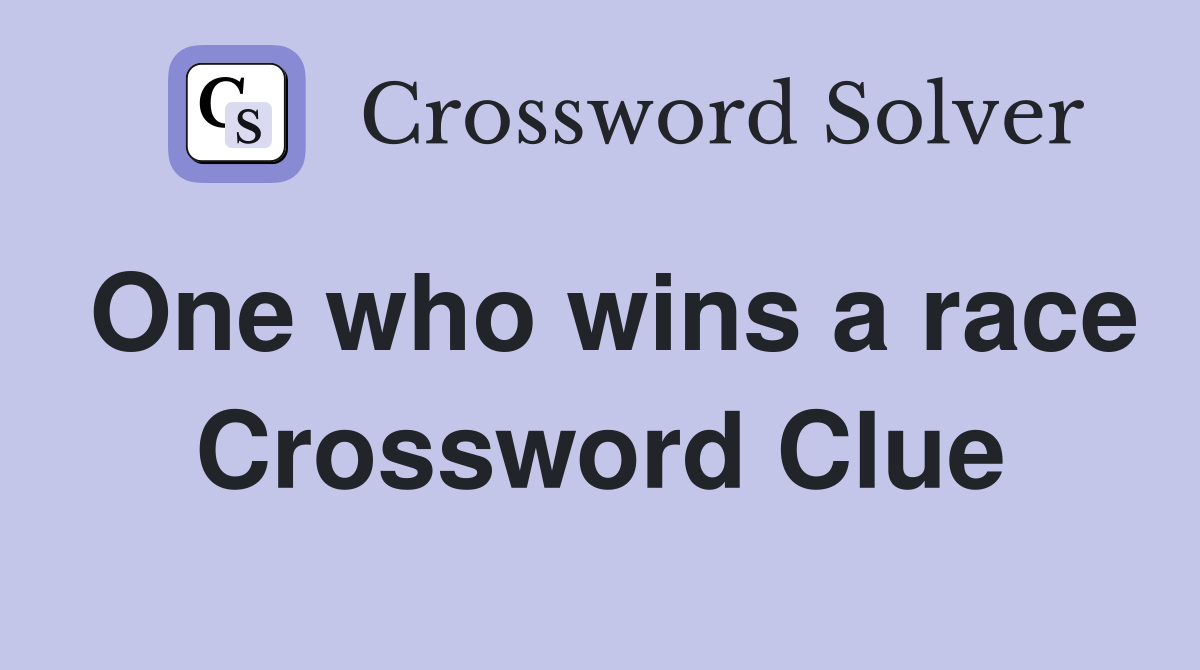 One who wins a race Crossword Clue