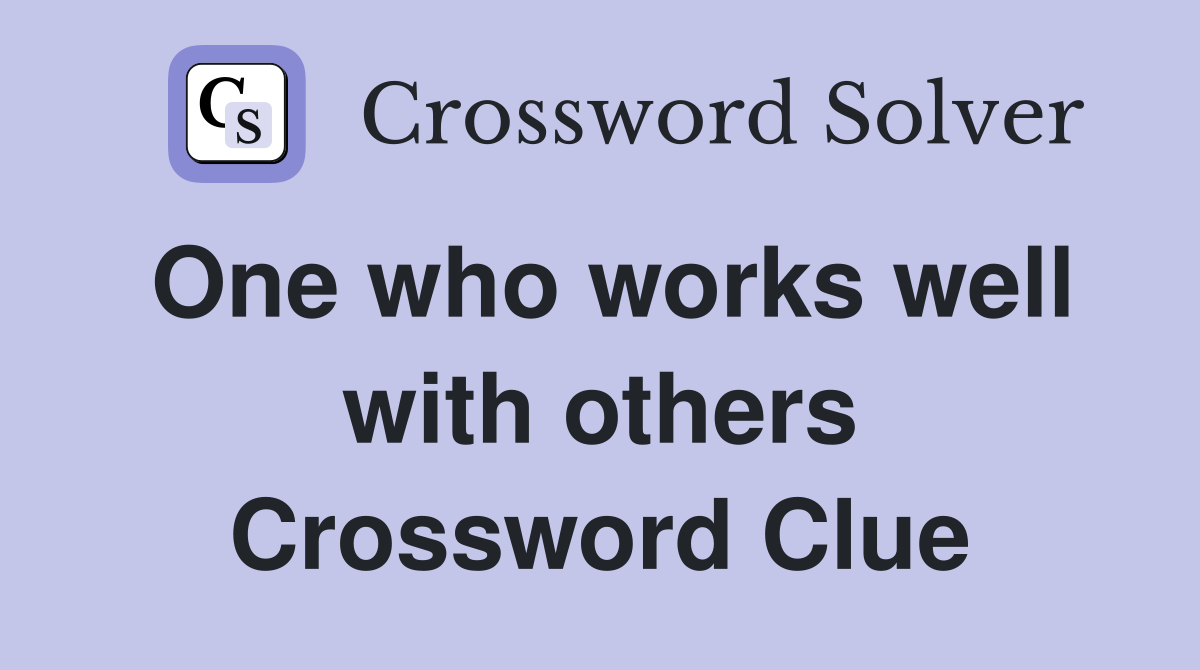 One who works well with others Crossword Clue