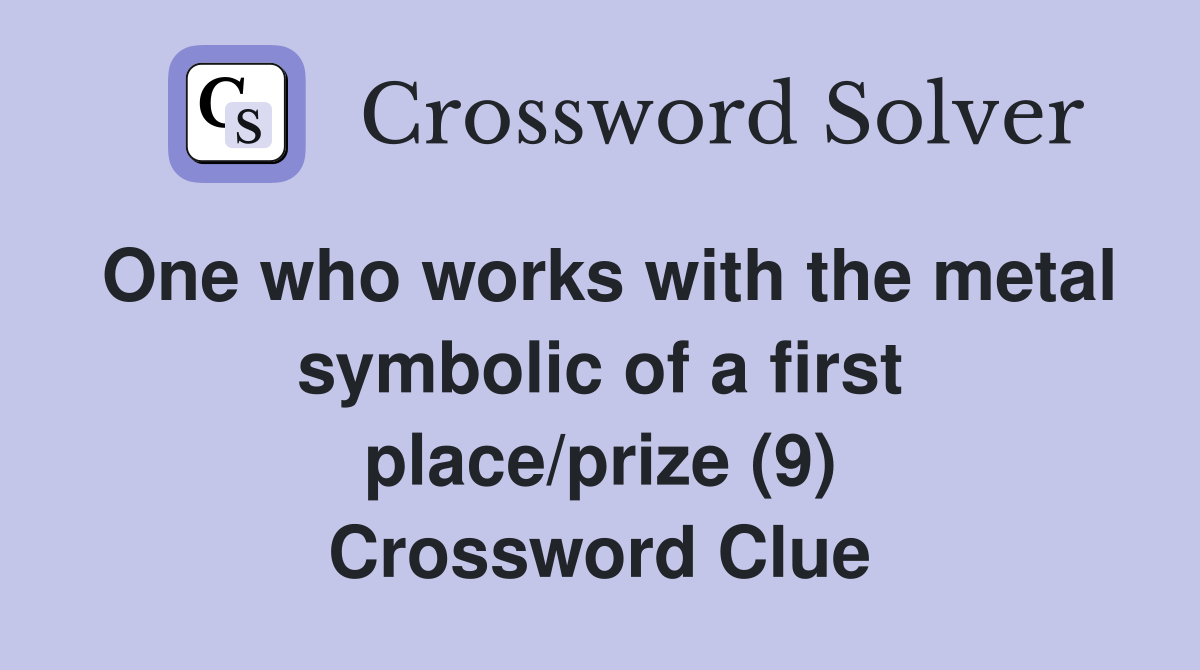 One who works with the metal symbolic of a first place/prize (9) Crossword Clue