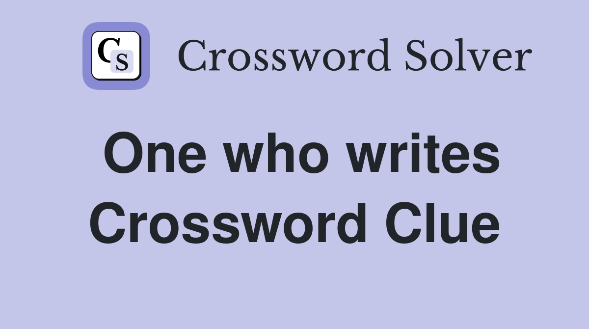 One who writes Crossword Clue