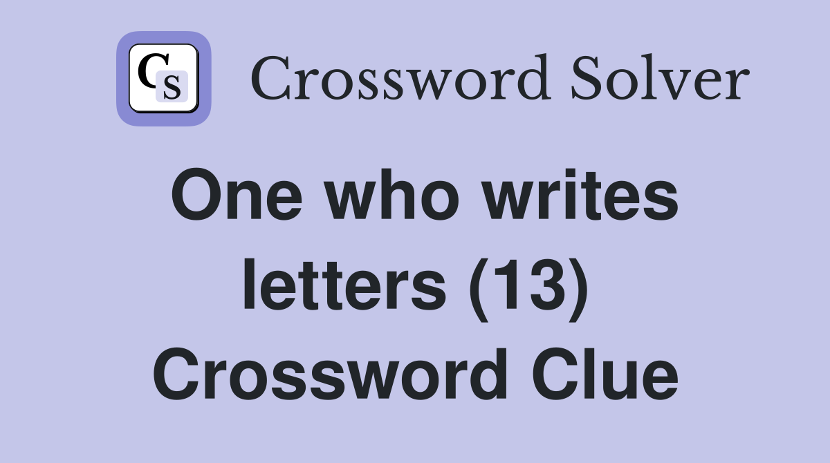 One who writes letters (13) Crossword Clue