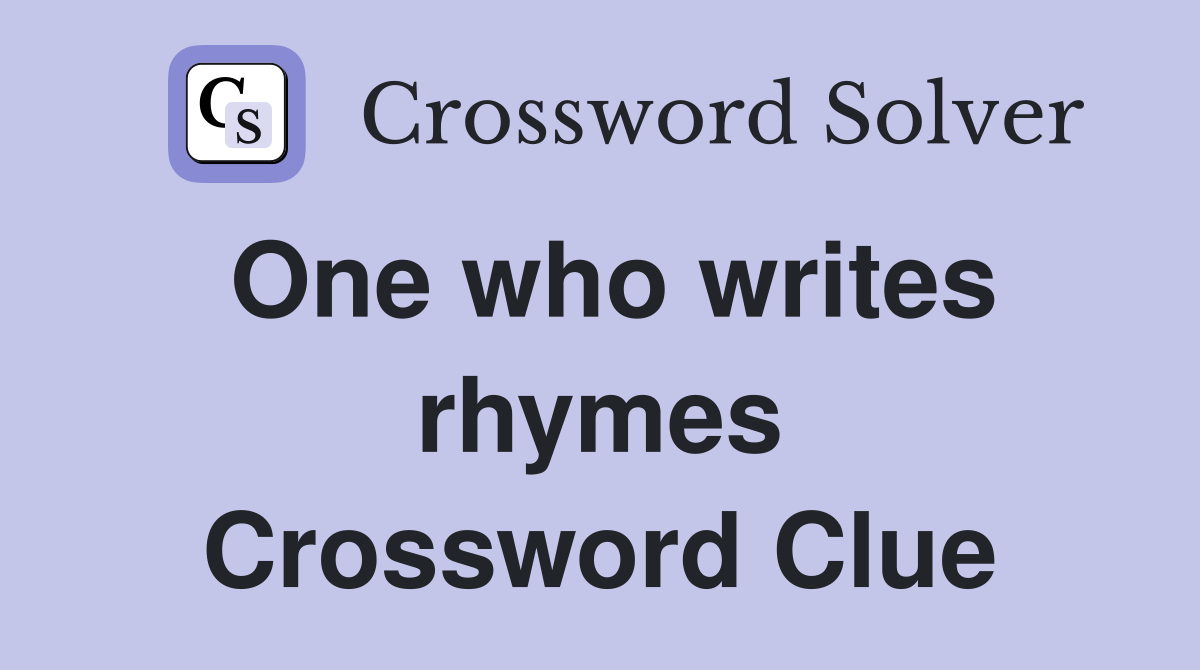 One who writes rhymes Crossword Clue
