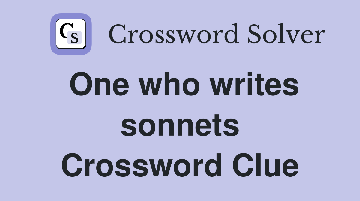One who writes sonnets Crossword Clue