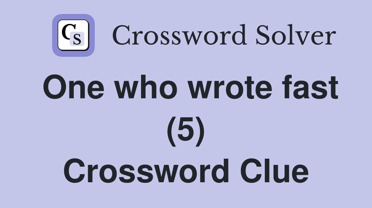 One who wrote fast (5) Crossword Clue