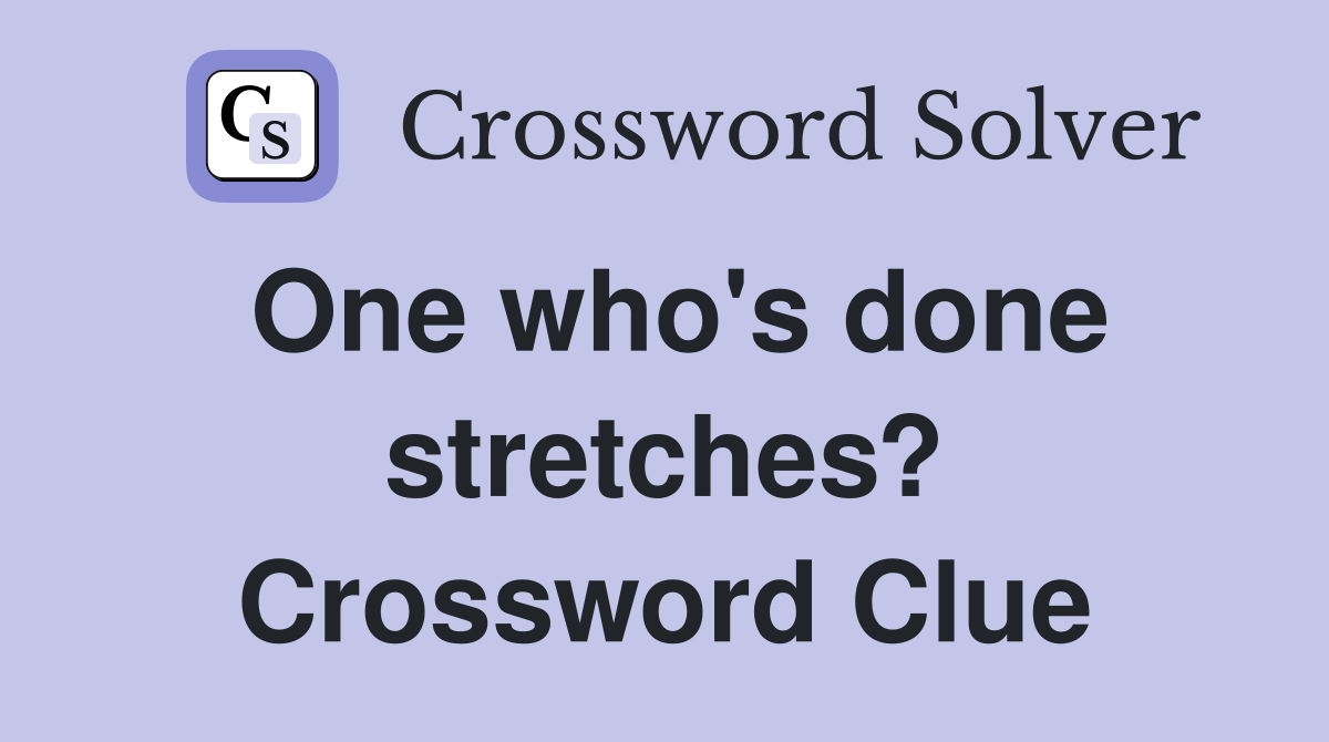 One who's done stretches? Crossword Clue