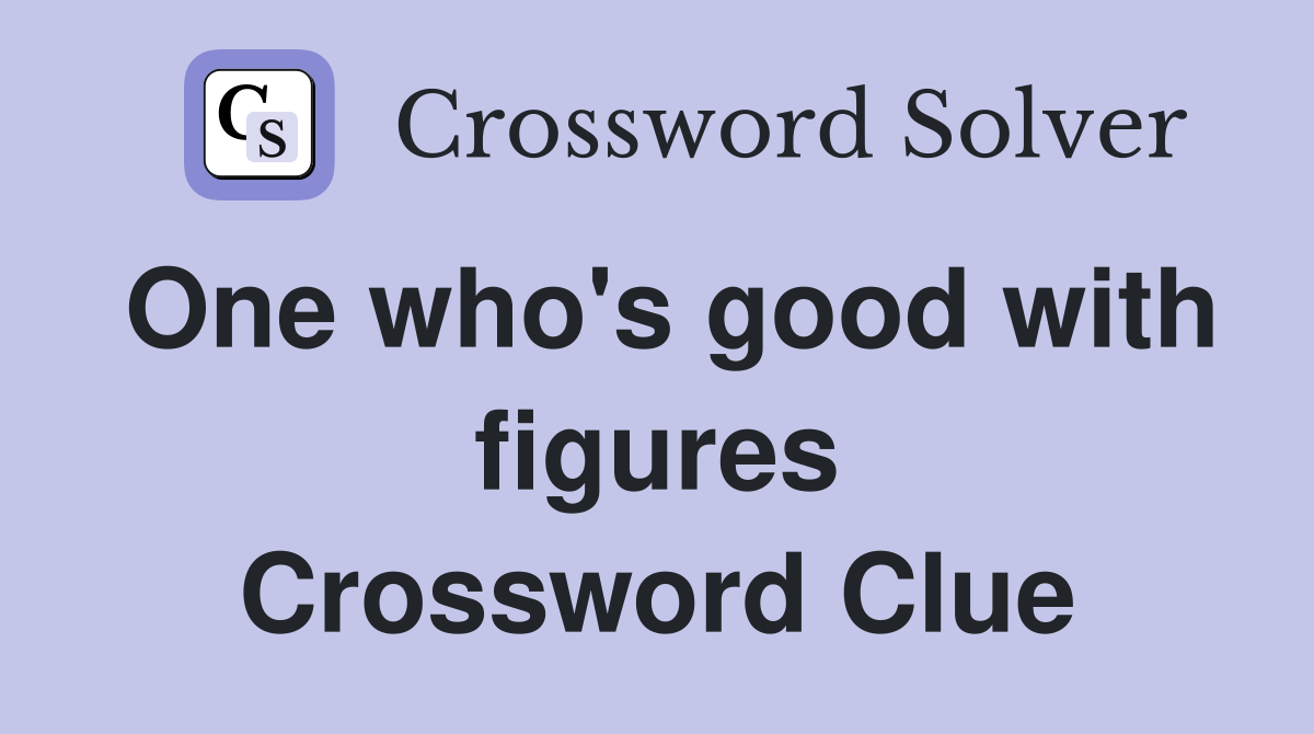 One who's good with figures Crossword Clue