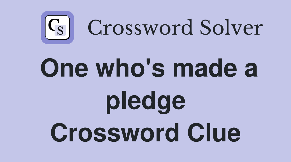 One who's made a pledge Crossword Clue