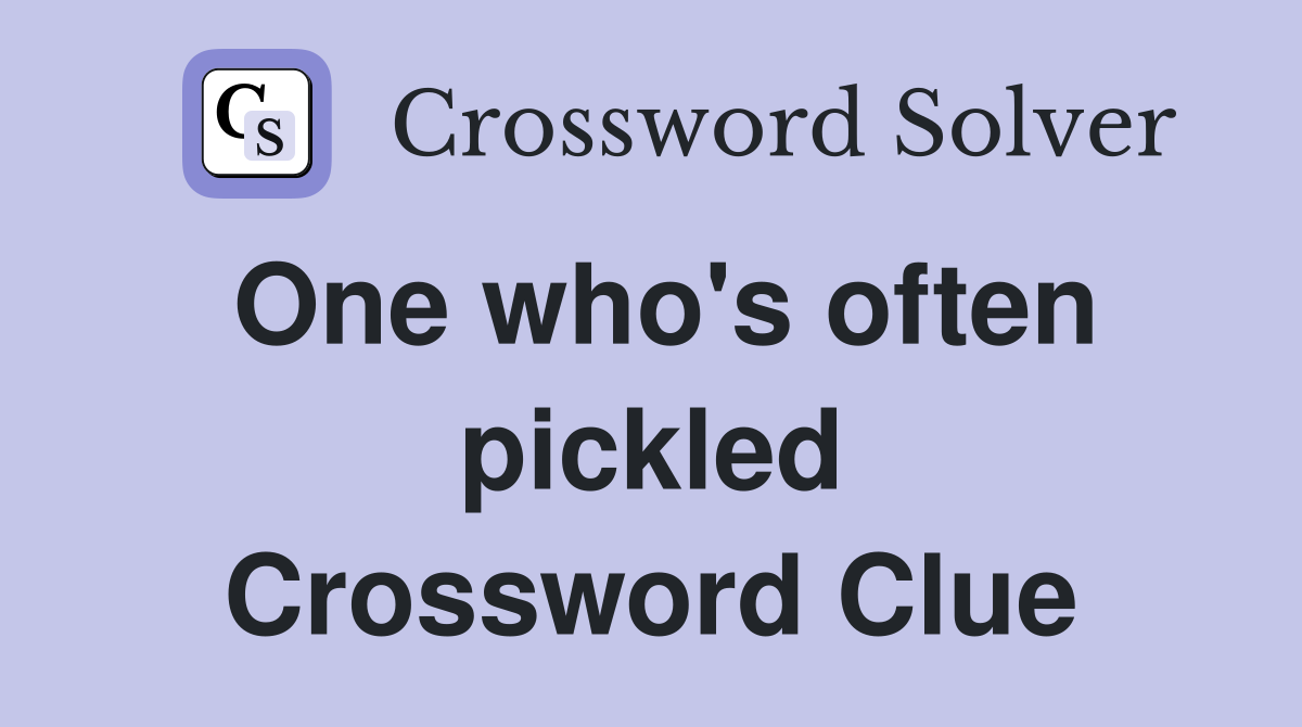 One who's often pickled Crossword Clue