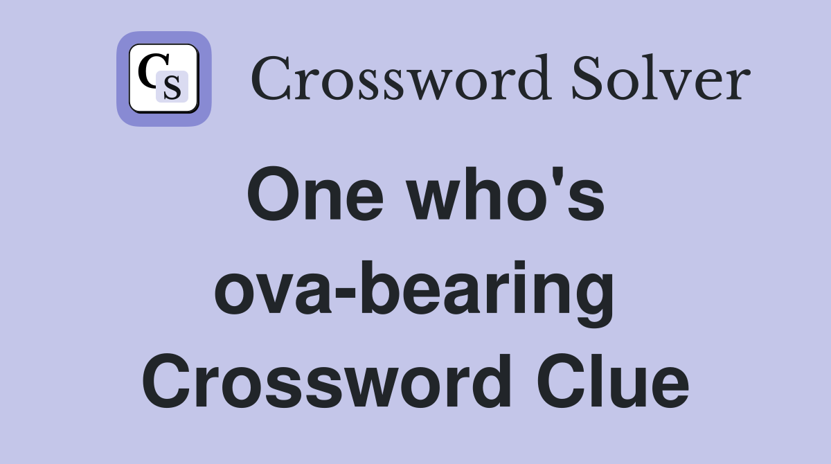 One who's ova-bearing Crossword Clue
