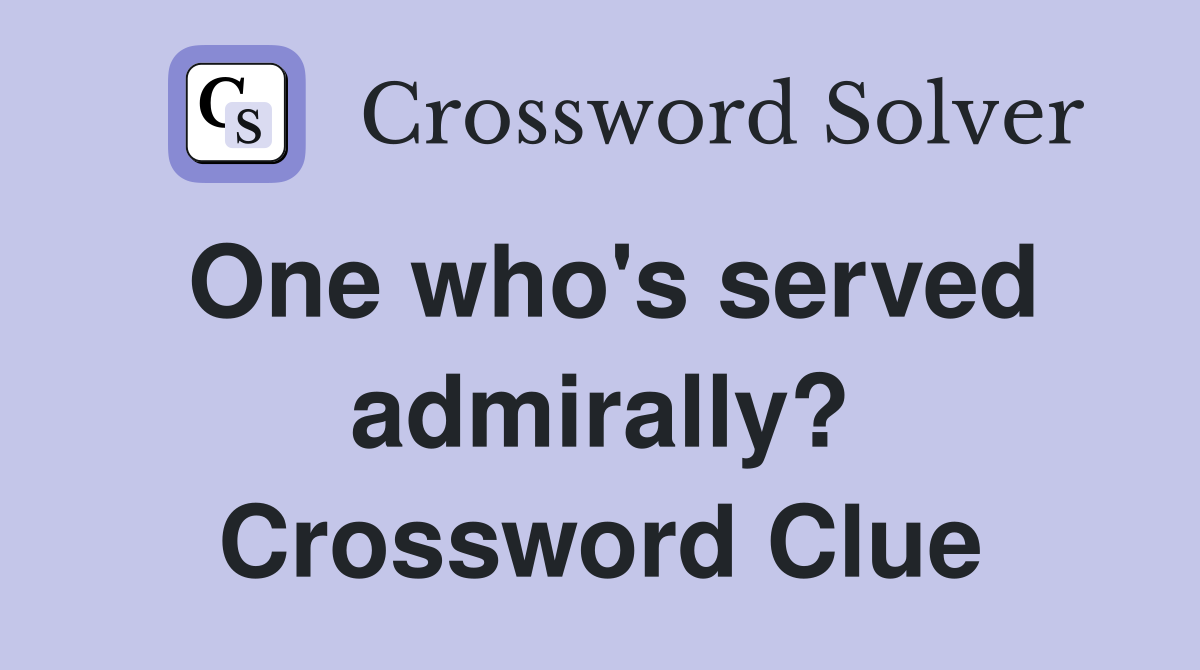 One who's served admirally? Crossword Clue