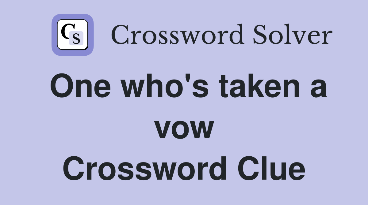 One who's taken a vow Crossword Clue