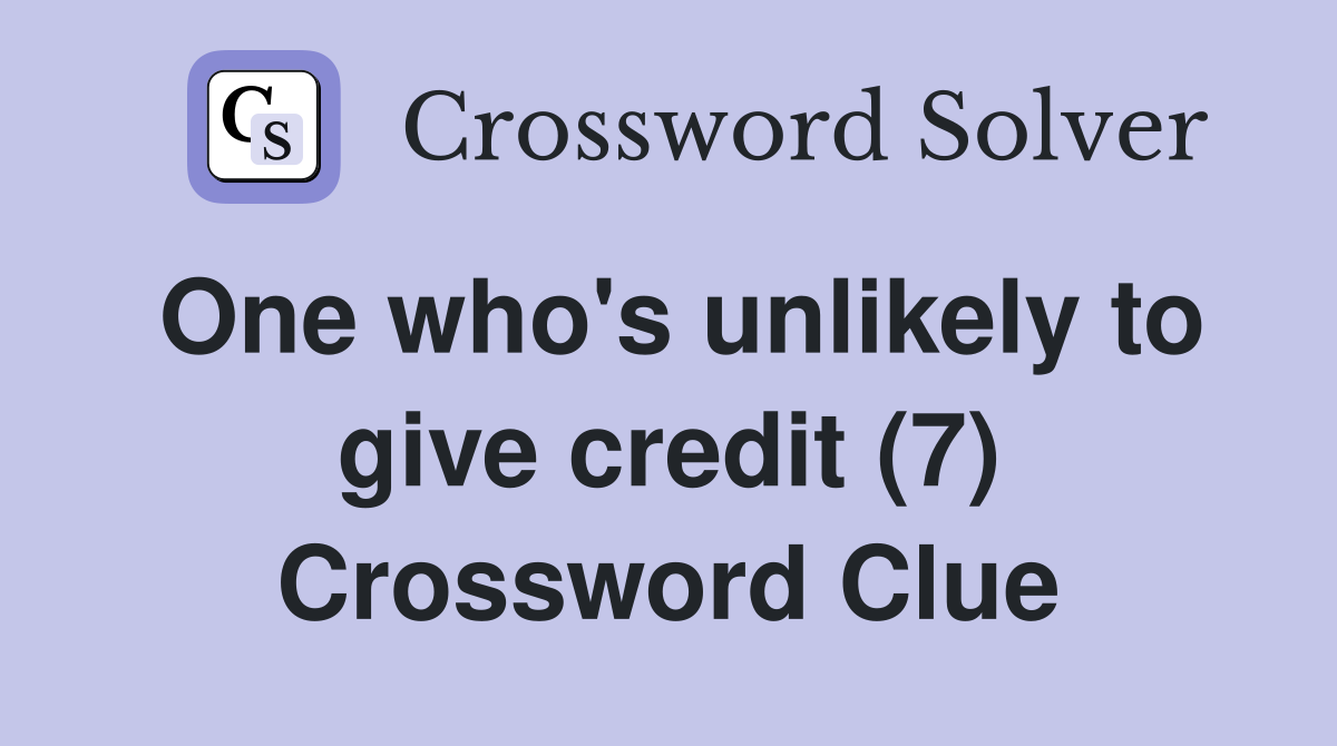 One who's unlikely to give credit (7) Crossword Clue