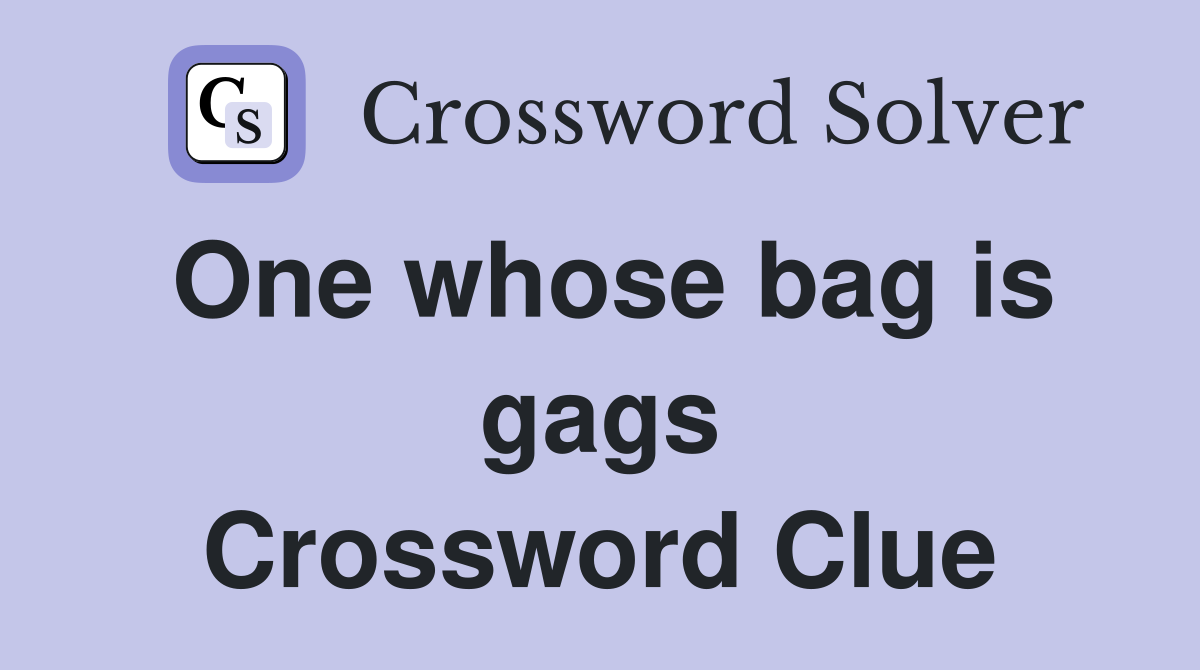 One whose bag is gags Crossword Clue