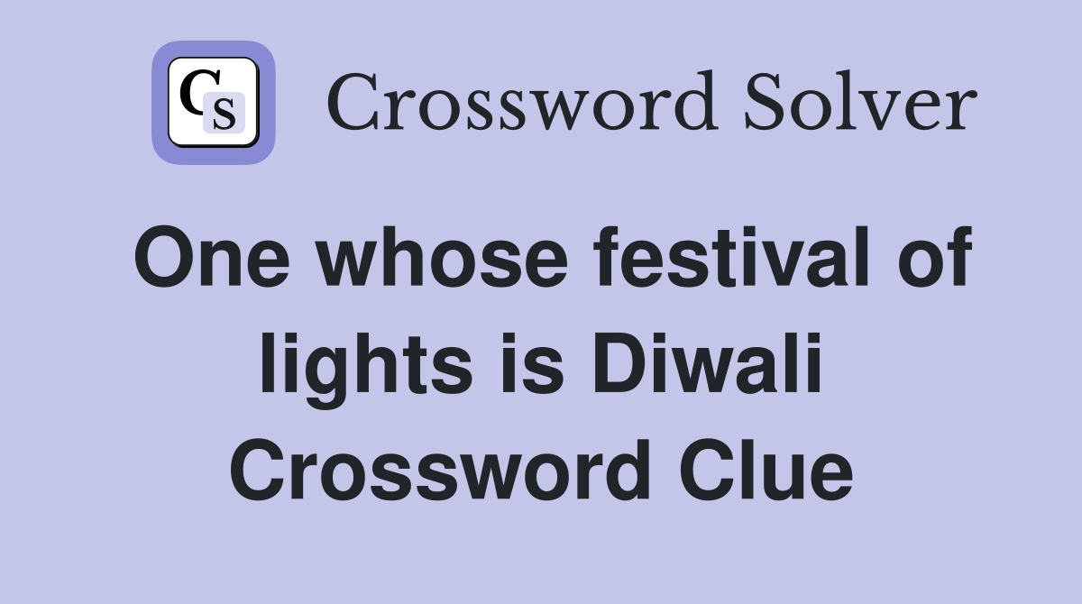 One whose festival of lights is Diwali Crossword Clue
