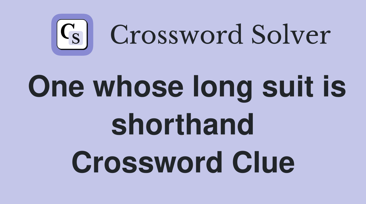 One whose long suit is shorthand Crossword Clue