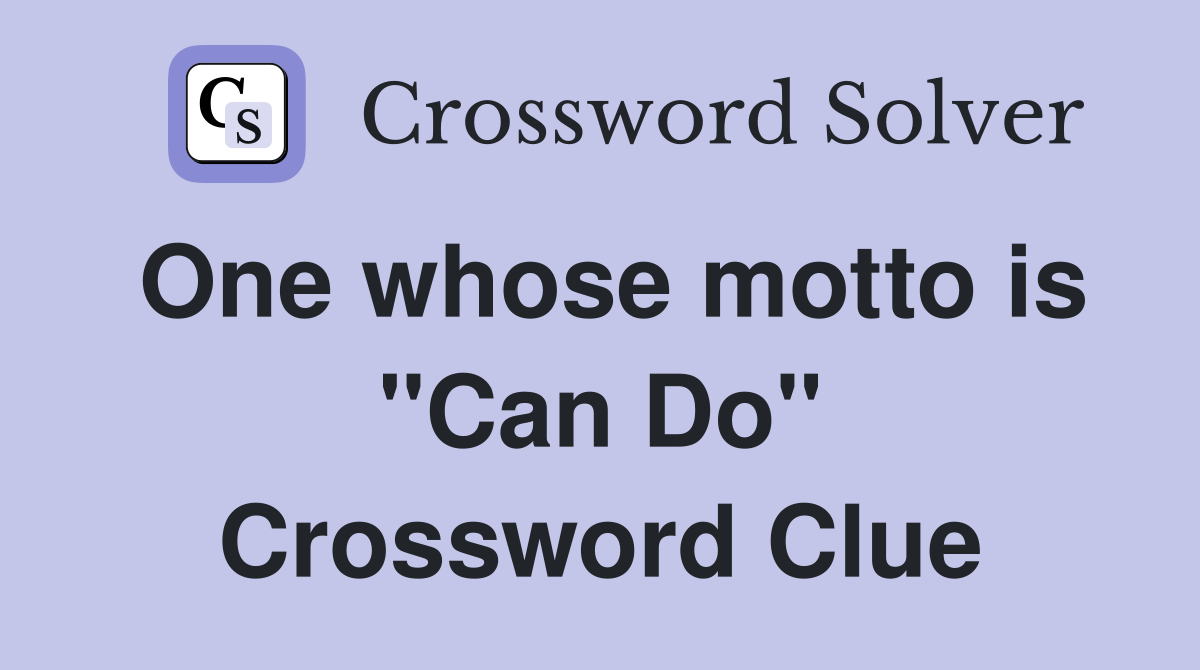 One whose motto is "Can Do" Crossword Clue
