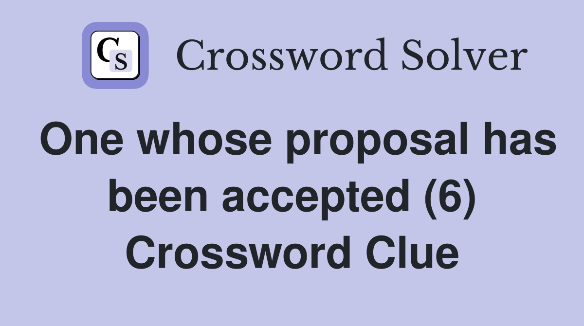 One whose proposal has been accepted (6) Crossword Clue