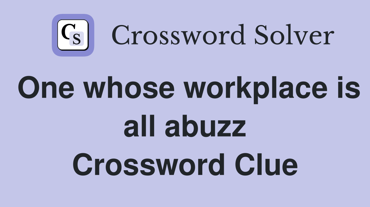 One whose workplace is all abuzz Crossword Clue