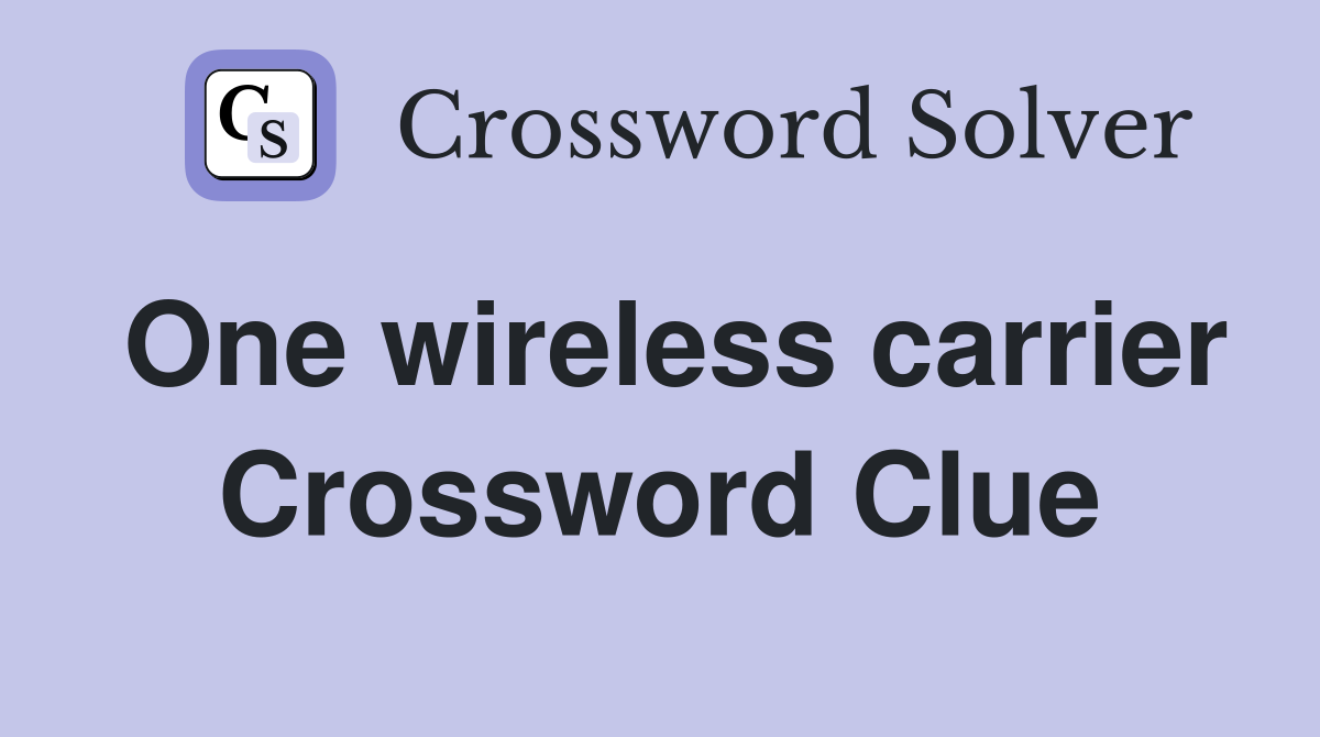 One wireless carrier Crossword Clue